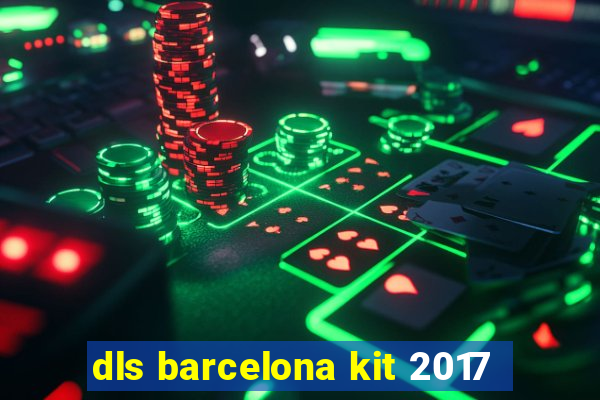 dls barcelona kit 2017